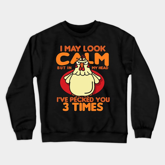 I May Look Calm But In My Head I've Pecked You Crewneck Sweatshirt by A-Buddies